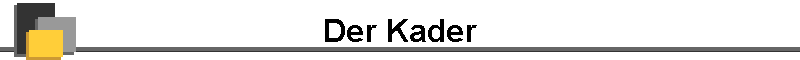 Der Kader